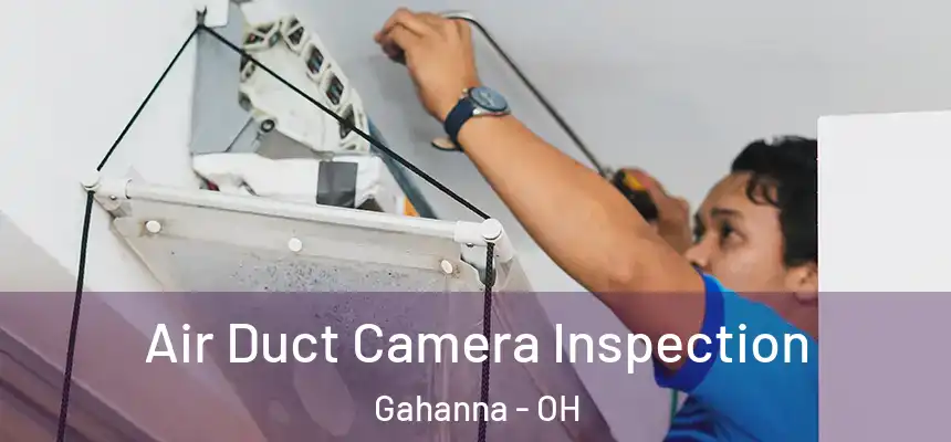  Air Duct Camera Inspection Gahanna - OH