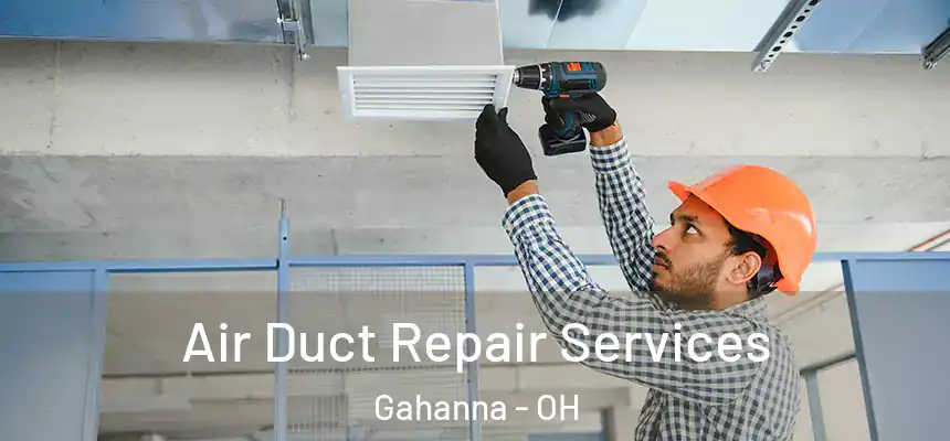 Air Duct Repair Services Gahanna - OH