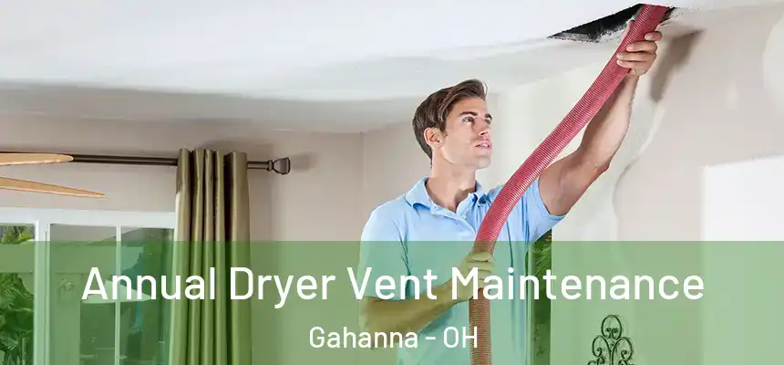  Annual Dryer Vent Maintenance Gahanna - OH