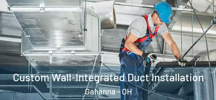  Custom Wall-Integrated Duct Installation Gahanna - OH