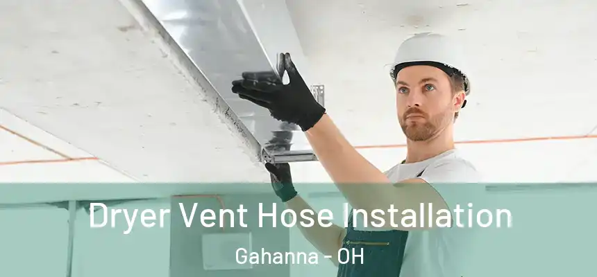  Dryer Vent Hose Installation Gahanna - OH
