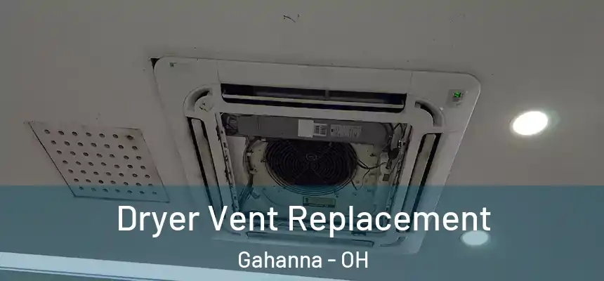  Dryer Vent Replacement Gahanna - OH