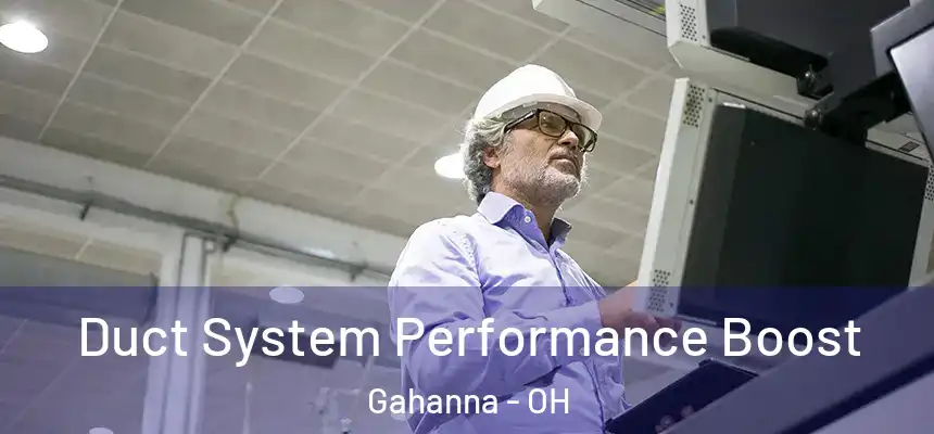Duct System Performance Boost Gahanna - OH
