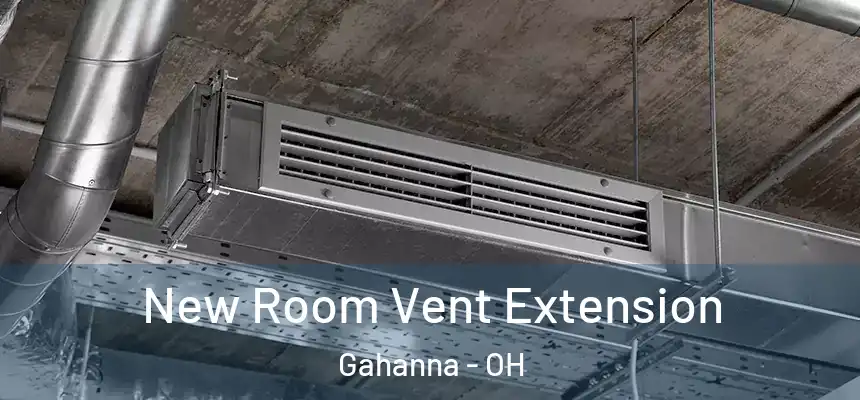  New Room Vent Extension Gahanna - OH