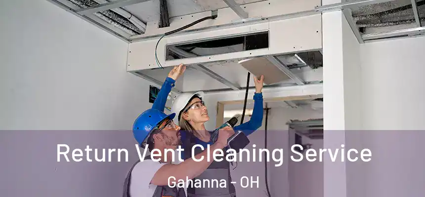  Return Vent Cleaning Service Gahanna - OH