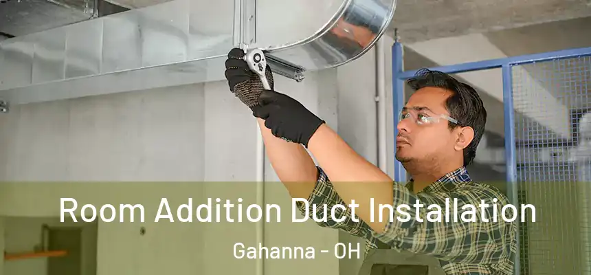  Room Addition Duct Installation Gahanna - OH
