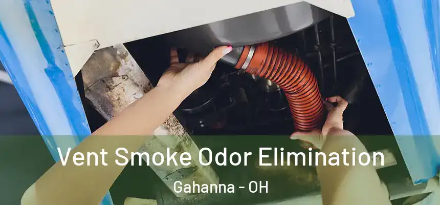  Vent Smoke Odor Elimination Gahanna - OH