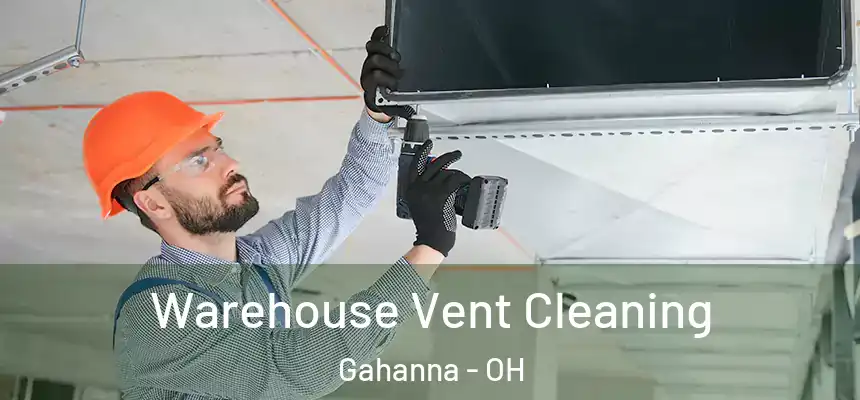  Warehouse Vent Cleaning Gahanna - OH